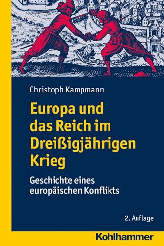 Europa und das Reich im Dreißigjährigen Krieg: Geschichte eines europäischen Konflikts von Kohlhammer W.
